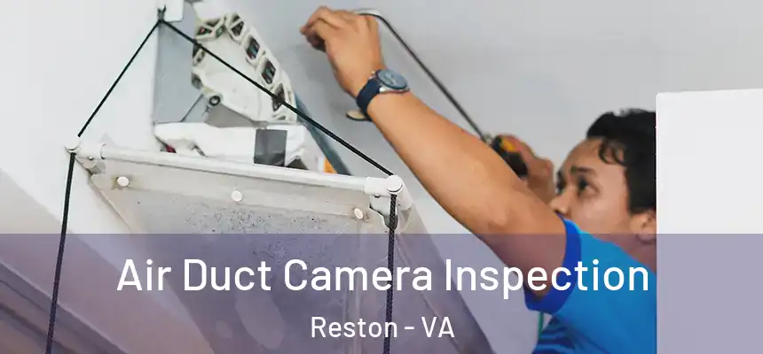 Air Duct Camera Inspection Reston - VA