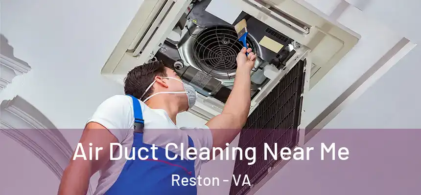 Air Duct Cleaning Near Me Reston - VA
