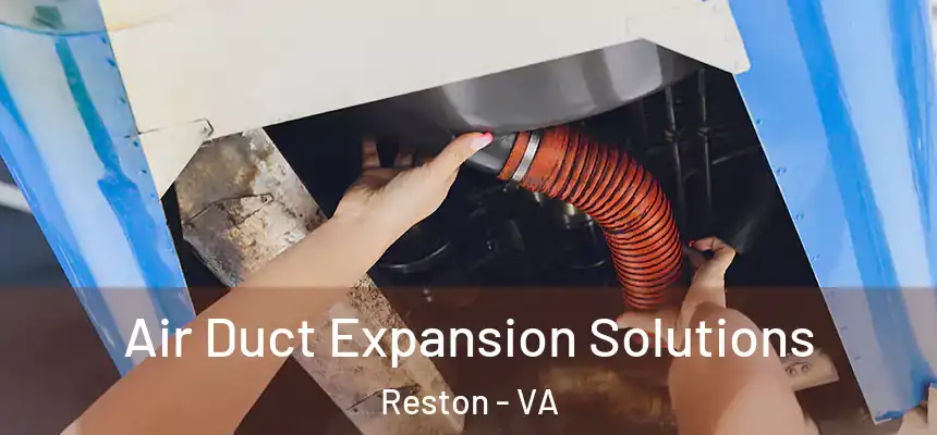 Air Duct Expansion Solutions Reston - VA