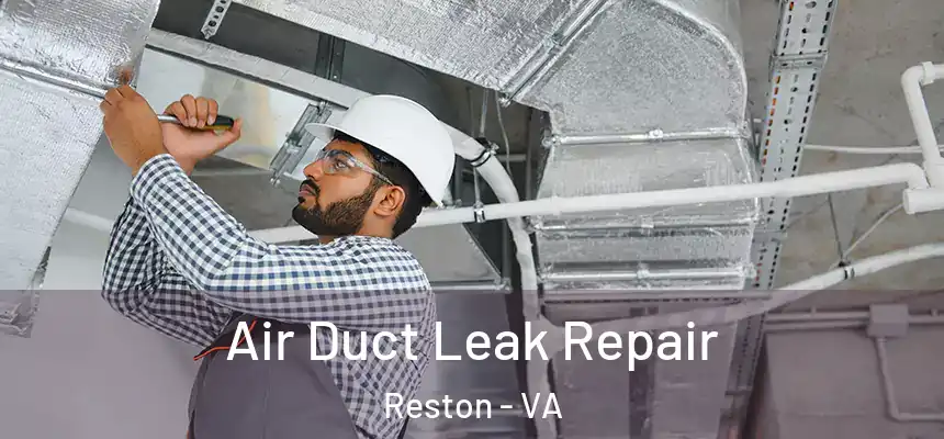 Air Duct Leak Repair Reston - VA