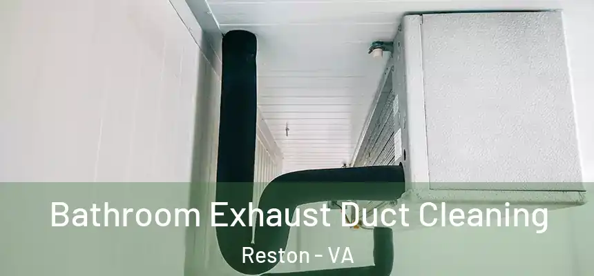  Bathroom Exhaust Duct Cleaning Reston - VA