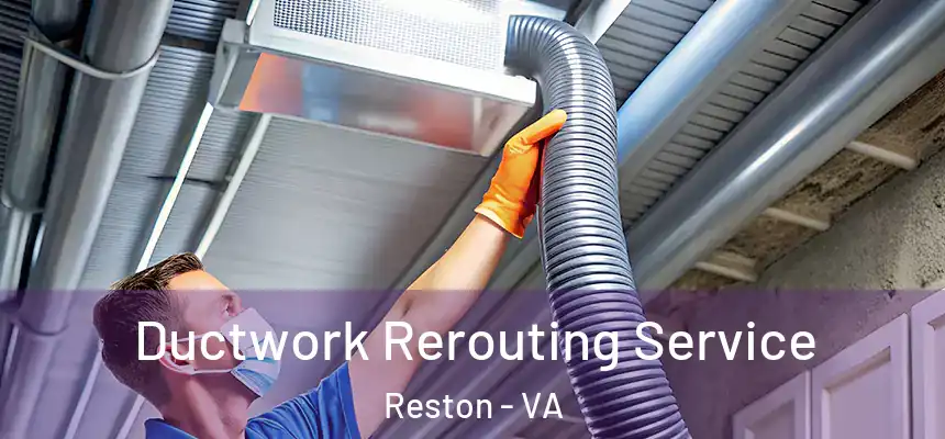  Ductwork Rerouting Service Reston - VA