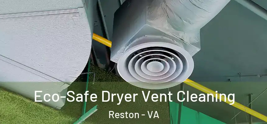 Eco-Safe Dryer Vent Cleaning Reston - VA