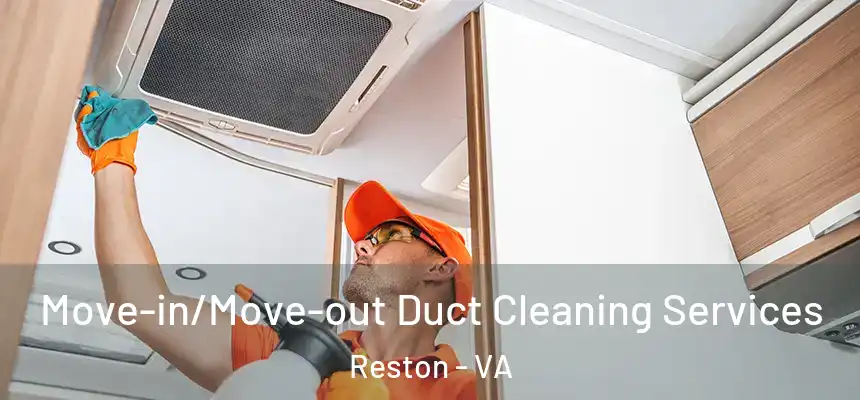  Move-in/Move-out Duct Cleaning Services Reston - VA