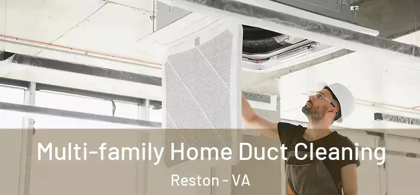 Multi-family Home Duct Cleaning Reston - VA