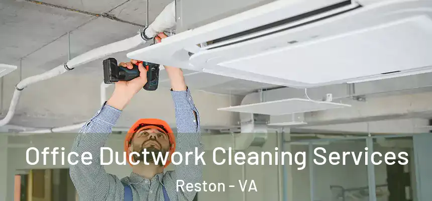 Office Ductwork Cleaning Services Reston - VA