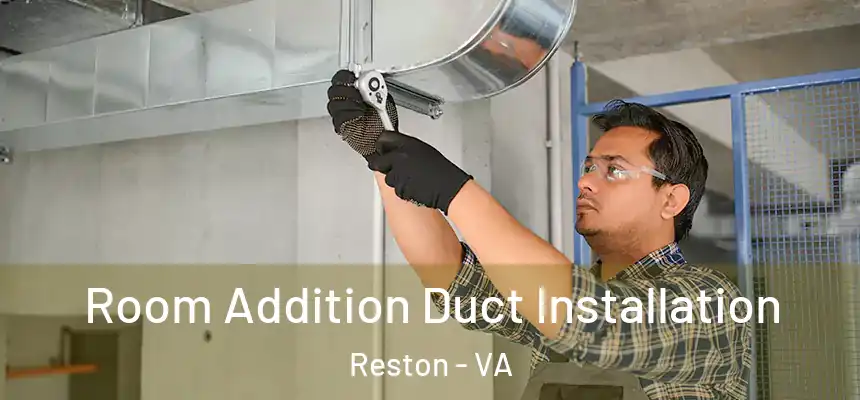  Room Addition Duct Installation Reston - VA