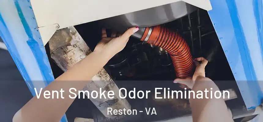  Vent Smoke Odor Elimination Reston - VA